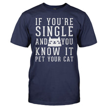 Load image into Gallery viewer, If You're Single And You Know It Pet Your Cat - T Shirt - men_navy_e646b777-bb39-48e0-91b9-1ac5f02ec970