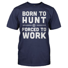 Load image into Gallery viewer, Born To Hunt, Forced To Work - T Shirt - men_navy_efacbffb-e12a-45b6-a627-722372dc1967