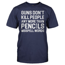 Load image into Gallery viewer, Guns Don't Kill People Any More Than Pencils Misspell Words - T Shirt - men_navy_f4712134-0637-4737-a607-b49c1d6dbd0b