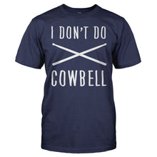 Load image into Gallery viewer, I Don't Do Cowbell - T Shirt - men_navy_fa7f9b0e-2aef-46f2-aa09-9e2fabaceb3a