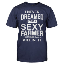 Load image into Gallery viewer, I Never Dreamed I'd Be a Sexy Farmer But Here I Am Killin' It - T Shirt - men_navyblue_a3ada0b2-3a4c-4f14-924c-17e0b24ba6f6
