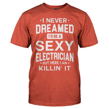Load image into Gallery viewer, I Never Dreamed I'd Be a Sexy Electrician But Here I Am Killin' It - T Shirt - men_orange_355b6208-714b-4699-be0f-ca71cd3eea39