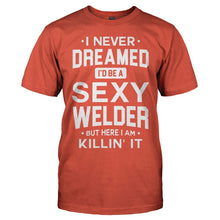 Load image into Gallery viewer, I Never Dreamed I'd Be a Sexy Welder But Here I Am Killin' It - T Shirt - men_orange_cfdf672c-b497-4e5c-9679-10bcc6893f92