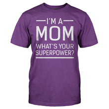 Load image into Gallery viewer, I'm a Mom. What's Your Superpower? - T Shirt - men_purple_93cd051b-5166-4057-b224-2e3aea8156b0