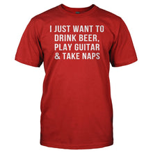 Load image into Gallery viewer, I Just Want To Drink Beer, Play Guitar &amp; Take Naps - T Shirt - men_red_3ba1b094-28d8-4b9b-9483-554ae2638684