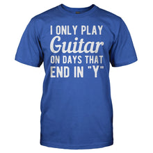 Load image into Gallery viewer, I Only Play Guitar On Days That End In Y - T Shirt - men_royal_04508f01-9c8c-46d7-8b6d-a83b39be50b4