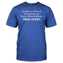 Load image into Gallery viewer, Children Inherit Awesomeness from Their Mother - T Shirt - men_royal_05e6bba9-a3f9-48d1-89c6-263bcdb1d547