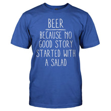 Load image into Gallery viewer, Beer - Because No Good Story Started With a Salad - T Shirt - men_royal_10bd670e-7481-424a-8ca9-d11ba4cd2821