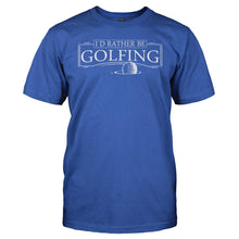 Load image into Gallery viewer, I'd Rather Be Golfing - T Shirt - men_royal_1502251b-5f4c-445e-8616-81009a69d490