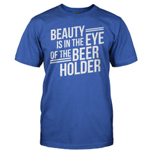 Load image into Gallery viewer, Beauty Is In The Eye Of The Beer Holder - T Shirt - men_royal_198a1d9a-d9e6-48f4-baec-5201ca54f3f6