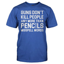 Load image into Gallery viewer, Guns Don't Kill People Any More Than Pencils Misspell Words - T Shirt - men_royal_1dcb9f49-b38b-4bb3-a60b-0ee1d08a61aa
