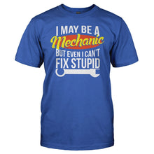 Load image into Gallery viewer, I May Be A Mechanic But Even I Can't Fix Stupid - T Shirt - men_royal_212068c8-01db-4bca-9025-6508df185657