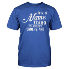 Load image into Gallery viewer, It's A (Your Name) Thing, You Wouldn't Understand - Personalized - T Shirt - men_royal_3ecfe337-6357-4aba-83d9-deea28692ab6