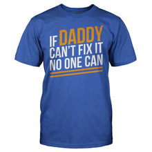 Load image into Gallery viewer, If Daddy Can't Fix It, No One Can - T Shirt - men_royal_4db4be7e-3202-4650-87e0-4c45ff143942