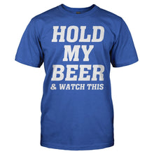 Load image into Gallery viewer, Hold My Beer And Watch This - T Shirt - men_royal_5b47e760-e5f2-45ea-873a-30bdce94afde