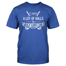 Load image into Gallery viewer, It Takes Balls to Golf Like I Do - T Shirt - men_royal_6c63aa5f-2491-4407-809f-7ffa9fed6cd6