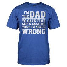 Load image into Gallery viewer, I'm The Dad Therefore I'm Never Wrong - T Shirt - men_royal_a592413a-889c-4d19-b7d4-0c3d94da3e6f