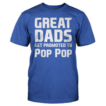 Load image into Gallery viewer, Great Dads Get Promoted To Pop Pop - T Shirt - men_royal_a8d873e1-ed4c-4601-ac13-73ec8f7f7b5b