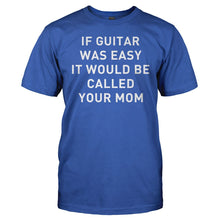 Load image into Gallery viewer, If Guitar Was Easy... - T Shirt - men_royal_be15ef9e-877b-4141-aee7-d096f91e4e65