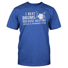 Load image into Gallery viewer, I Beat Drums Because Beating People is Frowned Upon - T Shirt - men_royal_c43cba9b-11b4-4bb7-a43a-79c6c5974b99