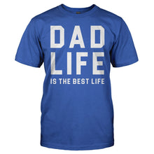 Load image into Gallery viewer, Dad Life Is The Best Life - T Shirt - men_royal_cb3fce8c-f5f1-4b51-99d0-85f31e90b6a4
