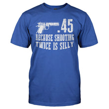 Load image into Gallery viewer, .45 Because Shooting Twice is Silly - T Shirt - men_royal_cd2c1050-d88d-401c-91d4-3573a6d8f6fa