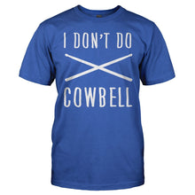 Load image into Gallery viewer, I Don't Do Cowbell - T Shirt - men_royal_e858aca8-9dd7-4d3e-8f7a-6936943890ea