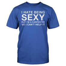 Load image into Gallery viewer, I Hate Being Sexy But I'm a Carpenter - T Shirt - men_royal_eb4ceef0-4433-444c-b162-278d3b3ffe51