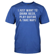 Load image into Gallery viewer, I Just Want To Drink Beer, Play Guitar &amp; Take Naps - T Shirt - men_royal_efa57e4a-72c6-4bb2-9e61-fe29a0149f64