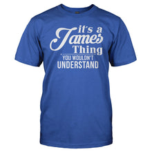 Load image into Gallery viewer, It's A James Thing, You Wouldn't Understand - T Shirt - men_royalblue_856bb99e-e7fd-4ffa-99d2-c569c9c49198