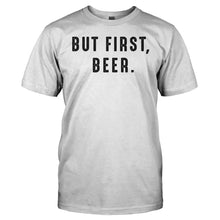 Load image into Gallery viewer, But First, Beer. - T Shirt - men_white_11c9170f-7c34-4e07-aa30-89c1b3cb10f5