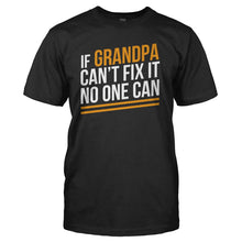 Load image into Gallery viewer, If Grandpa Can't Fix It, No One Can - T Shirt - mock_82d7379d-cd48-44a2-bcab-d2b1673449d6