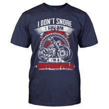 Load image into Gallery viewer, I Don't Snore. I Dream I'm A Motorcycle. - T Shirt - navy_752efeb8-de8e-4173-bf96-a37e1c70734f
