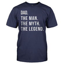 Load image into Gallery viewer, Dad. The Man. The Myth. The Legend. - T Shirt - navy_a8ea81d8-b334-4df3-9394-8fc5e1e82f9d