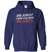 Load image into Gallery viewer, Dad Jokes? I Think You Mean Rad Jokes - T Shirt - navyblue_01497275-f5ad-4aaf-9c2c-19ffd64eed2e