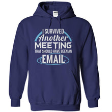 Load image into Gallery viewer, I Survived A Meeting That Should Have Been An Email - T Shirt - navyblue_049d8d9d-f7a5-4c0e-a6e9-e72e4f726c6f