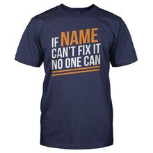 Load image into Gallery viewer, If (Custom) Can't Fix It, No One Can - Personalized - T Shirt - navyblue_04f1c324-35f9-4f6c-be3d-d3f0e723106f