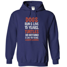 Load image into Gallery viewer, Dogs Run &amp; Live 15 Years. Turtles Do Nothing &amp; Live 150 Years. Lesson Learned. - T Shirt - navyblue_0d394f02-21f8-485c-a109-a74fb67a9378