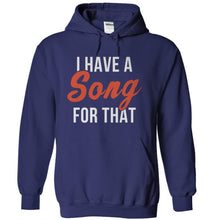 Load image into Gallery viewer, I Have a Song for That - T Shirt - navyblue_1235db65-2480-41ab-8a4b-436d9d5db1b1