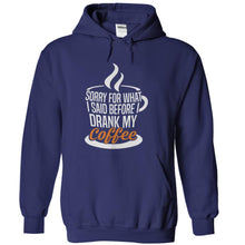 Load image into Gallery viewer, I'm Sorry For What I Said Before I Drank My Coffee - T Shirt - navyblue_155cc979-a8e9-4583-a614-8170660d6b24
