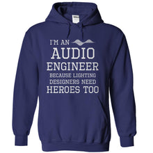 Load image into Gallery viewer, I'm An Audio Engineer Because Lighting Designers Need Heroes - T Shirt - navyblue_17c634f9-746d-461d-ae6d-d204d09b937a