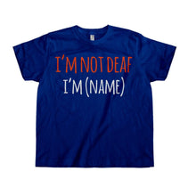 Load image into Gallery viewer, I'm Not Deaf, I'm (Name) - Kids - Personalized - navyblue_190f3489-89b9-4e7d-bec7-98bd275fd910