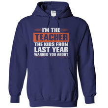 Load image into Gallery viewer, I'm The Teacher The Kids From Last Year Warned You About - T Shirt - navyblue_1a19049d-71dd-4f4e-9ba0-66dd288734e8