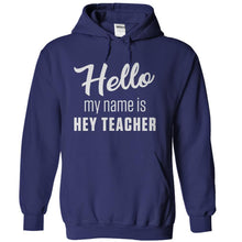 Load image into Gallery viewer, Hello My Name Is Hey Teacher - T Shirt - navyblue_1d4357d6-7c66-460b-b9e4-187a5502fcb1