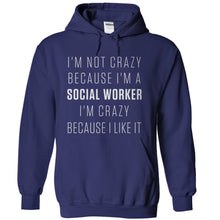 Load image into Gallery viewer, I'm Crazy Because I Like Being a Social Worker - T Shirt - navyblue_1f3da577-4b79-4b73-aa64-2b3b355b7ffb