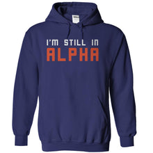 Load image into Gallery viewer, I'm Still In Alpha - T Shirt - navyblue_1fae2147-20e1-422f-9314-e78279d39491