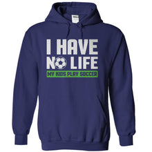 Load image into Gallery viewer, I Have No Life (My Kids Play Soccer) - T Shirt - navyblue_21ffccf1-9f64-43d0-ae7a-f6ef462b9e11