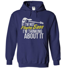 Load image into Gallery viewer, If I'm Not Playing Bass I'm Thinking About It - T Shirt - navyblue_24a3d0bb-1e88-4198-acc9-c9cf14fe3336