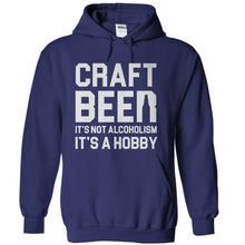 Load image into Gallery viewer, Craft Beer Isn't Alcoholism, It's a Hobby - T Shirt - navyblue_26195e08-bac8-4cad-97b9-a13e71c0965d