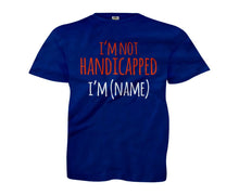 Load image into Gallery viewer, I'm Not Handicapped, I'm (Name) - Kids - Personalized - navyblue_27cf5d02-dfb8-459a-a1cf-1b31b91cceff